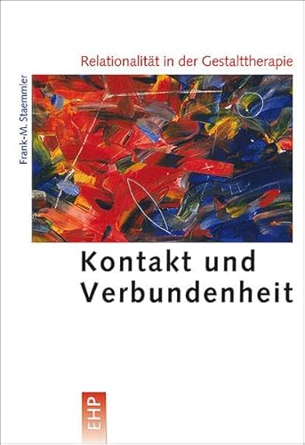 Relationalität in der Gestalttherapie: Kontakt und Verbundenheit (EHP - Edition Humanistische Psychologie) von EHP