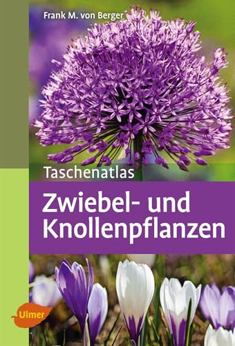 Taschenatlas Zwiebel- und Knollenpflanzen: 196 Zwiebel- und Knollenpflanzen