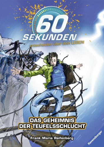 60 Sekunden, Band 2: Das Geheimnis der Teufelsschlucht (60 Sekunden entscheiden über dein Leben, Band 2)