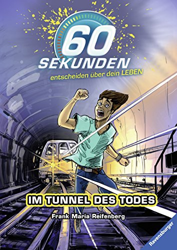 60 Sekunden, Band 3: Im Tunnel des Todes (60 Sekunden entscheiden über dein Leben, Band 3)