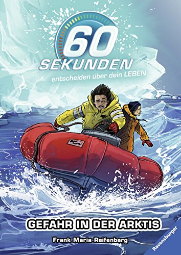 60 Sekunden, Band 4: Gefahr in der Arktis (60 Sekunden entscheiden über dein Leben, Band 4)