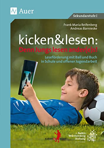 kicken&lesen - Denn Jungs lesen ander(e)s: Leseförderung mit Ball und Buch in Schule und offener Jugendarbeit (4. bis 7. Klasse) von Auer Verlag i.d.AAP LW