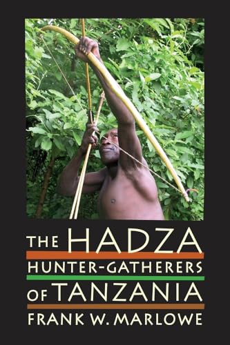 The Hadza: Hunter-Gatherers of Tanzania: Hunter-Gatherers of Tanzania Volume 3 (Origins of Human Behavior and Culture, Band 3)