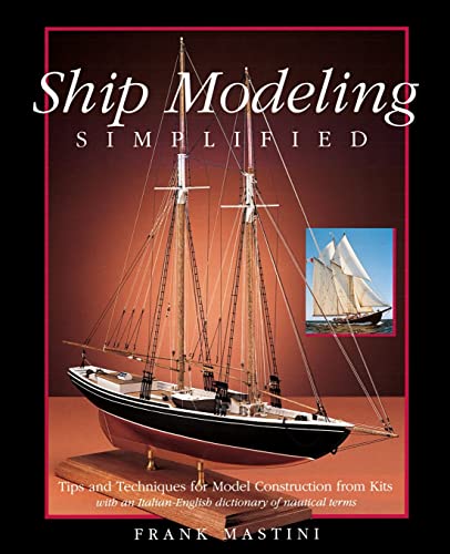 Ship Modeling Simplified: Tips and Techniques for Model Construction from Kits von International Marine Publishing