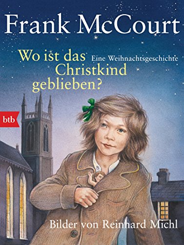 Wo ist das Christkind geblieben?: Eine Weihnachtsgeschichte - Bilder von Reinhard Michl Wo ist das Christkind geblieben?: Eine Weihnachtsgeschichte - Bilder von Reinhard Michl