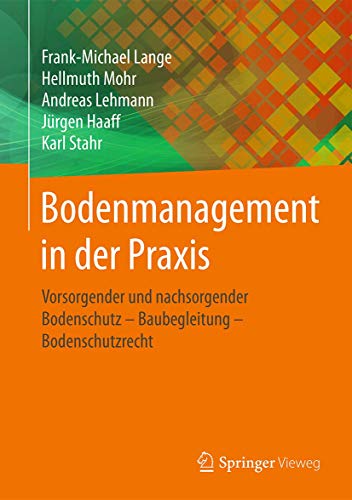 Bodenmanagement in der Praxis: Vorsorgender und nachsorgender Bodenschutz – Baubegleitung – Bodenschutzrecht