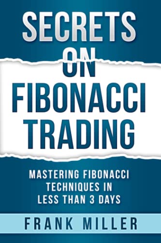 SECRETS ON FIBONACCI TRADING: Mastering Fibonacci Techniques In Less Than 3 Days SECRETS ON FIBONACCI TRADING: Mastering Fibonacci Techniques In Less Than 3 Days von Independently Published