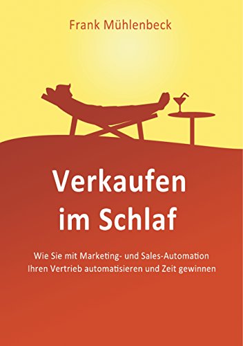 Verkaufen im Schlaf: Wie Sie mit Marketing- und Sales-Automation den Vertrieb automatisieren