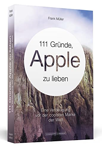 111 Gründe, Apple zu lieben: Eine Verbeugung vor der coolsten Marke der Welt