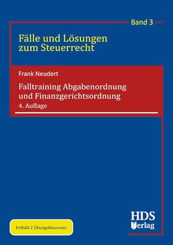 Falltraining Abgabenordnung und Finanzgerichtsordnung: Fälle und Lösungen zum Steuerrecht Band 3 Falltraining Abgabenordnung und Finanzgerichtsordnung: Fälle und Lösungen zum Steuerrecht Band 3