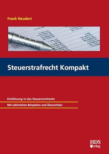 Steuerstrafrecht Kompakt: Einführung in das Steuerstrafrecht. Mit zahlreichen Beispielen und Übersichten