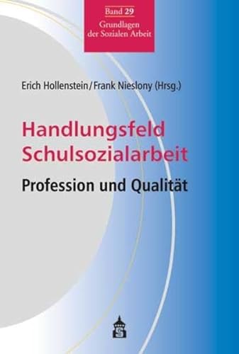 Handlungsfeld Schulsozialarbeit: Profession und Qualität (Grundlagen der Sozialen Arbeit) von Schneider Verlag Hohengehren