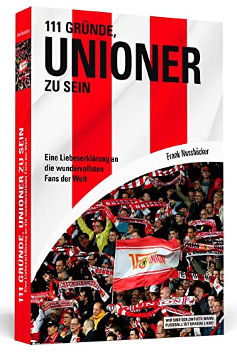 111 Gründe, Unioner zu sein: Eine Liebeserklärung an die wundervollsten Fans der Welt 111 Gründe, Unioner zu sein: Eine Liebeserklärung an die wundervollsten Fans der Welt