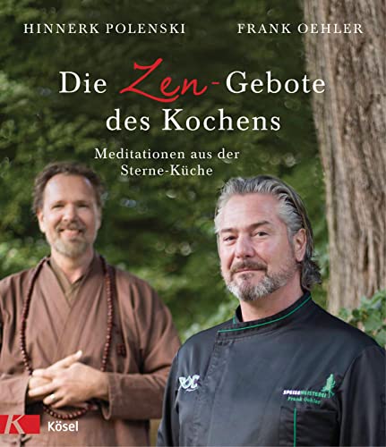 Die Zen-Gebote des Kochens: Meditationen aus der Sterne-Küche