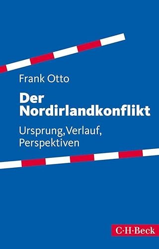 Der Nordirlandkonflikt: Ursprung, Verlauf, Perspektiven (Beck Paperback)