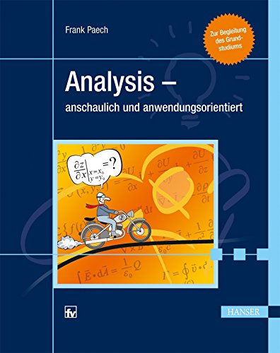 Analysis - anschaulich und anwendungsorientiert: Zur Begleitung des Grundstudiums von Hanser Fachbuchverlag