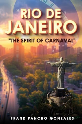Rio de Janeiro: The Spirit of Carnival von Franco "Pancho" Gonzales Publishing