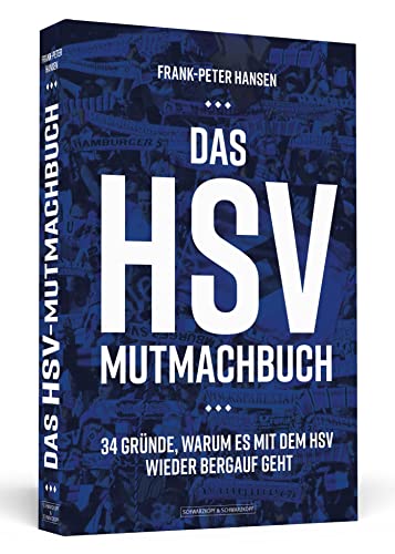 Das HSV-Mutmachbuch: 34 Gründe, warum es mit dem HSV wieder bergauf geht von Schwarzkopf + Schwarzkopf