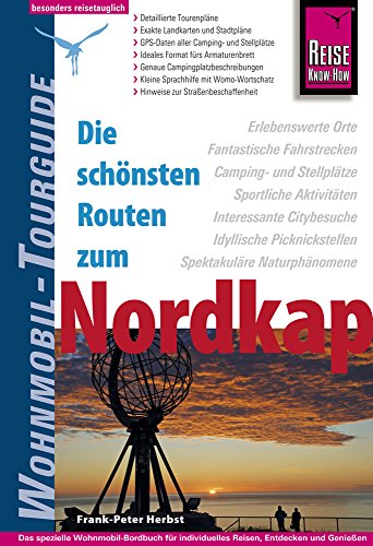 Reise Know-How Wohnmobil-Tourguide Nordkap - Die schönsten Routen durch Norwegen, Schweden und Finnland -: Die schönsten Routen durch Norwegen, Schweden und Finnland Reise Know-How Wohnmobil-Tourguide Nordkap - Die schönsten Routen durch Norwegen, Schweden und Finnland -: Die schönsten Routen durch Norwegen, Schweden und Finnland