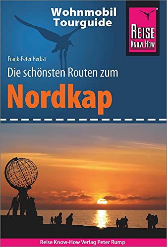 Reise Know-How Wohnmobil-Tourguide Nordkap - Die schönsten Routen durch Norwegen, Schweden und Finnland -