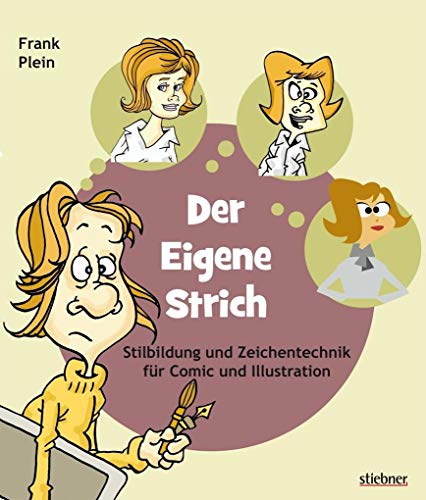 Der eigene Strich - Stilbildung und Zeichentechnik für Comic und Illustration von Stiebner Verlag GmbH
