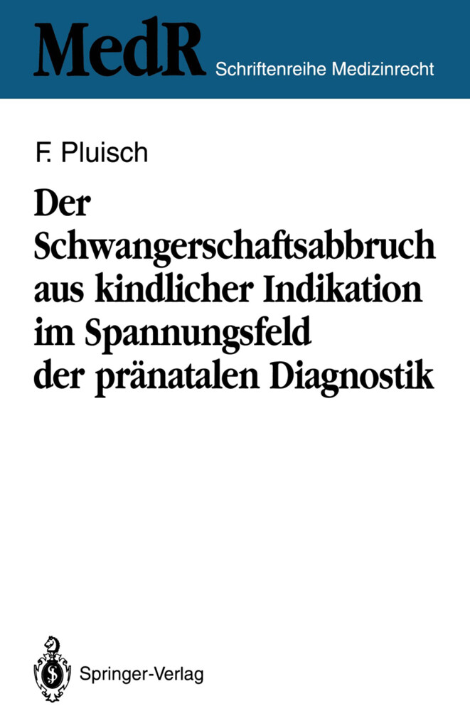 Der Schwangerschaftsabbruch aus kindlicher Indikation im Spannungsfeld der pränatalen Diagnostik von Springer Berlin Heidelberg