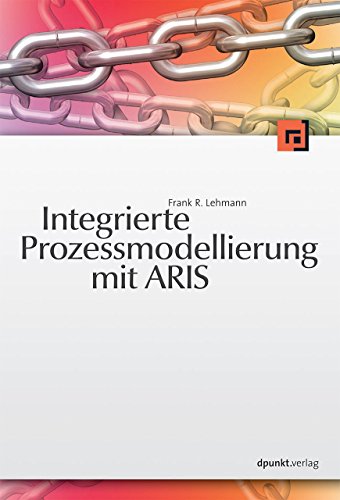 Integrierte Prozessmodellierung mit ARIS® von Dpunkt.Verlag GmbH
