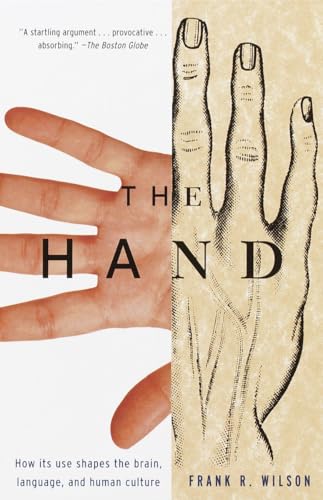 The Hand: How Its Use Shapes the Brain, Language, and Human Culture von Vintage