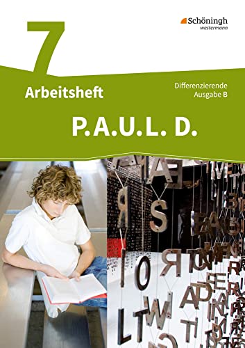 P.A.U.L. D. - Persönliches Arbeits- und Lesebuch Deutsch - Differenzierende Ausgabe für Realschulen und Gemeinschaftsschulen in Baden-Württemberg: Arbeitsheft 7 P.A.U.L. D. - Persönliches Arbeits- und Lesebuch Deutsch - Differenzierende Ausgabe für Realschulen und Gemeinschaftsschulen in Baden-Württemberg: Arbeitsheft 7