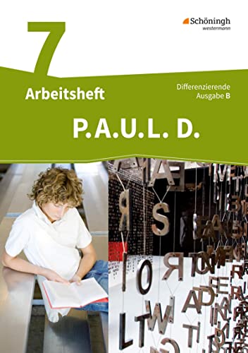 P.A.U.L. D. - Persönliches Arbeits- und Lesebuch Deutsch - Differenzierende Ausgabe für Realschulen und Gemeinschaftsschulen in Baden-Württemberg: Arbeitsheft 7