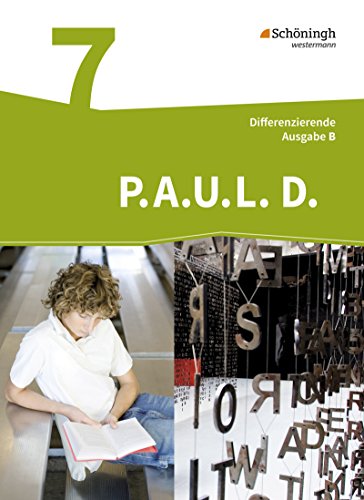P.A.U.L. D. - Persönliches Arbeits- und Lesebuch Deutsch - Differenzierende Ausgabe für Realschulen und Gemeinschaftsschulen in Baden-Württemberg: Schülerbuch 7 P.A.U.L. D. - Persönliches Arbeits- und Lesebuch Deutsch - Differenzierende Ausgabe für Realschulen und Gemeinschaftsschulen in Baden-Württemberg: Schülerbuch 7