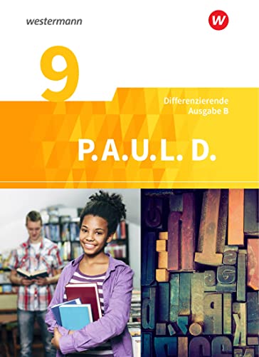 P.A.U.L. D. - Persönliches Arbeits- und Lesebuch Deutsch - Differenzierende Ausgabe für Realschulen und Gemeinschaftsschulen in Baden-Württemberg: Schülerbuch 9 P.A.U.L. D. - Persönliches Arbeits- und Lesebuch Deutsch - Differenzierende Ausgabe für Realschulen und Gemeinschaftsschulen in Baden-Württemberg: Schülerbuch 9