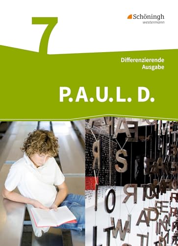 P.A.U.L. D. - Persönliches Arbeits- und Lesebuch Deutsch - Differenzierende Ausgabe: Schülerbuch 7: Schulbuch 7 von SCHÖNINGH VERLAG IM WESTERMANN SCHULBUCH