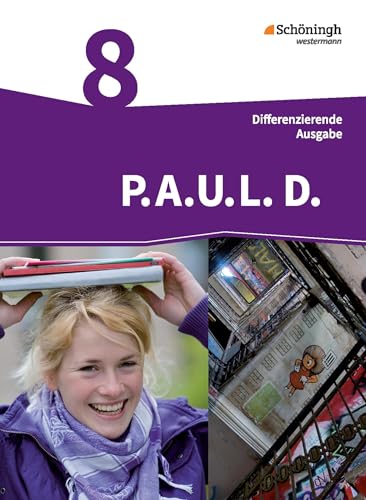 P.A.U.L. D. - Persönliches Arbeits- und Lesebuch Deutsch - Differenzierende Ausgabe: Schülerbuch 8: Schulbuch 8