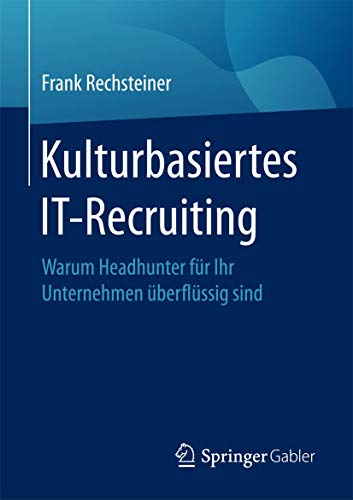 Kulturbasiertes IT-Recruiting: Warum Headhunter für Ihr Unternehmen überflüssig sind von Springer