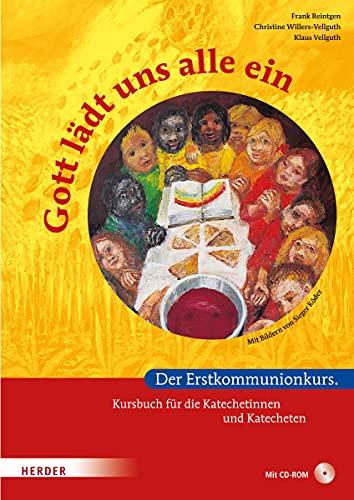 Gott lädt uns alle ein: Der Erstkommunionkurs. Kursbuch für Katechetinnen und Katecheten (Sakramentenkurse)