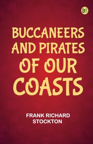Buccaneers and Pirates of Our Coasts von Zinc Read