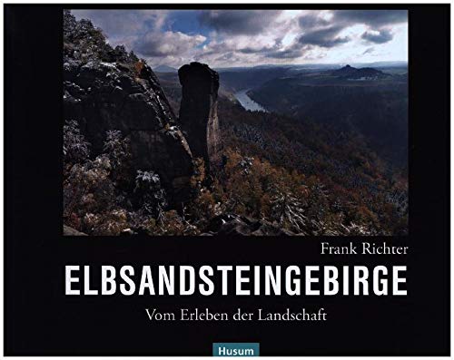 Elbsandsteingebirge: Vom Erleben der Landschaft von Husum Druck