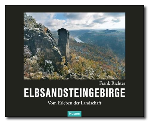Elbsandsteingebirge: Vom Erleben der Landschaft