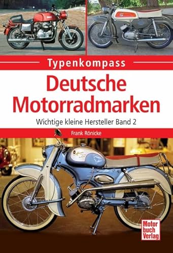 Deutsche Motorradmarken: Wichtige kleine Hersteller Band 2 (Typenkompass)