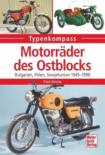 Motorräder des Ostblocks: Bulgarien, Polen, Sowjetunion 1945-1990 (Typenkompass)