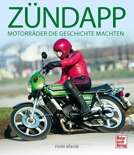 Zündapp: Motorräder, die Geschichte machten von Motorbuch Verlag
