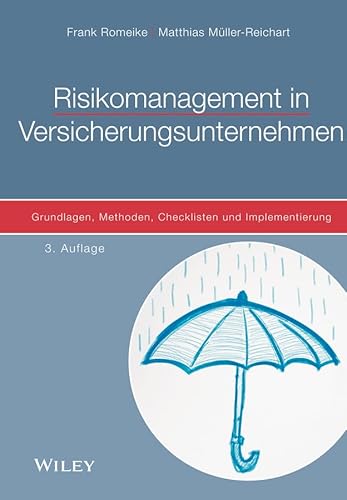 Risikomanagement in Versicherungsunternehmen: Grundlagen, Methoden, Checklisten und Implementierung