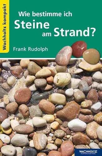Wie bestimme ich Steine am Strand? (Wachholtz Kompakt) von Wachholtz Verlag GmbH