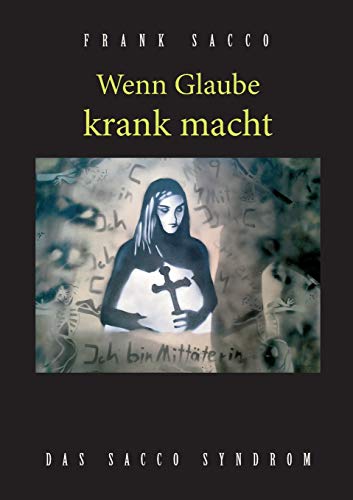 Wenn Glaube krank macht: Das Sacco Syndrom