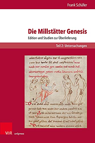 Die Millstätter Genesis: Edition und Studien zur Überlieferung. Teil 2: Untersuchungen Die Millstätter Genesis: Edition und Studien zur Überlieferung. Teil 2: Untersuchungen