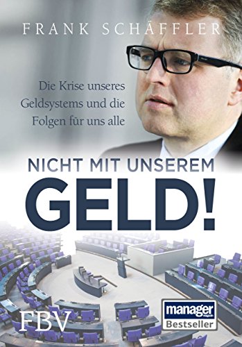 Nicht mit unserem Geld!: Die Krise unseres Geldsystems und die Folgen für uns alle von FinanzBuch Verlag