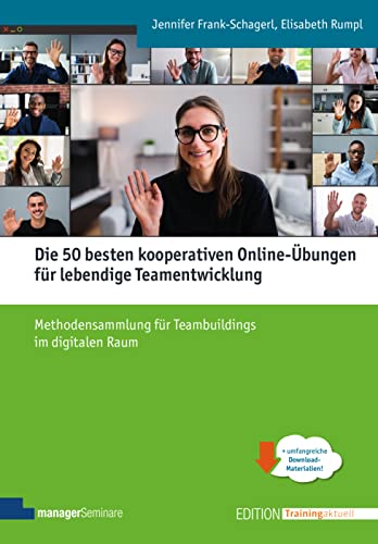 Die 50 besten kooperativen Online-Übungen für lebendige Teamentwicklung: Methodensammlung für Teambuildings im digitalen Raum (Edition Training aktuell)