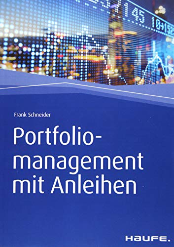 Portfoliomanagement mit Anleihen (Haufe Fachbuch)