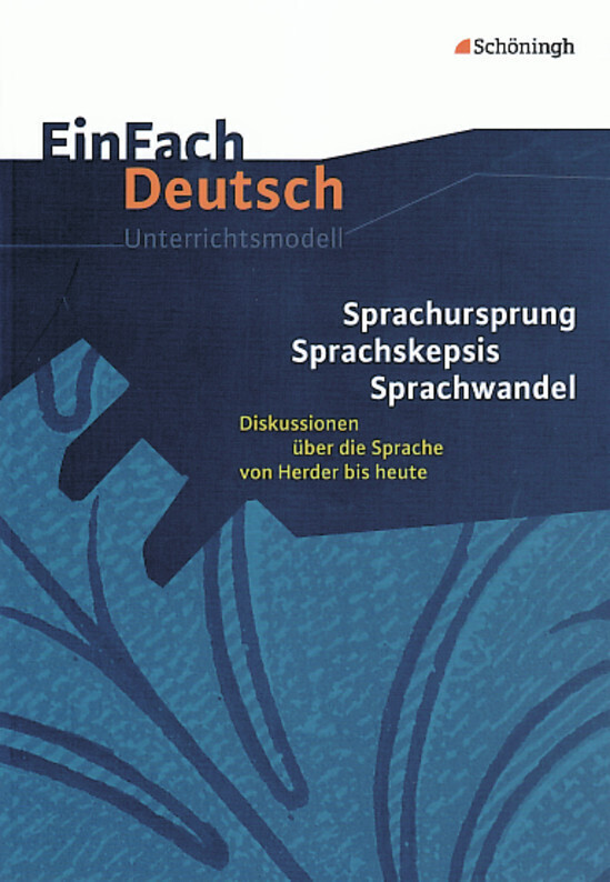 Sprachursprung - Sprachskepsis - Sprachwandel. EinFach Deutsch Unterrichtsmodelle von Schoeningh Verlag